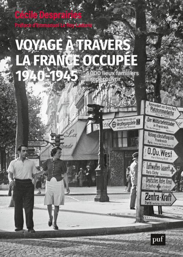 VOYAGE A TRAVERS LA FRANCE OCCUPEE, 1940-1945 : 4 000 LIEUX FAMILIERS A REDECOUVRIR - DESPRAIRIES, CECILE - PUF