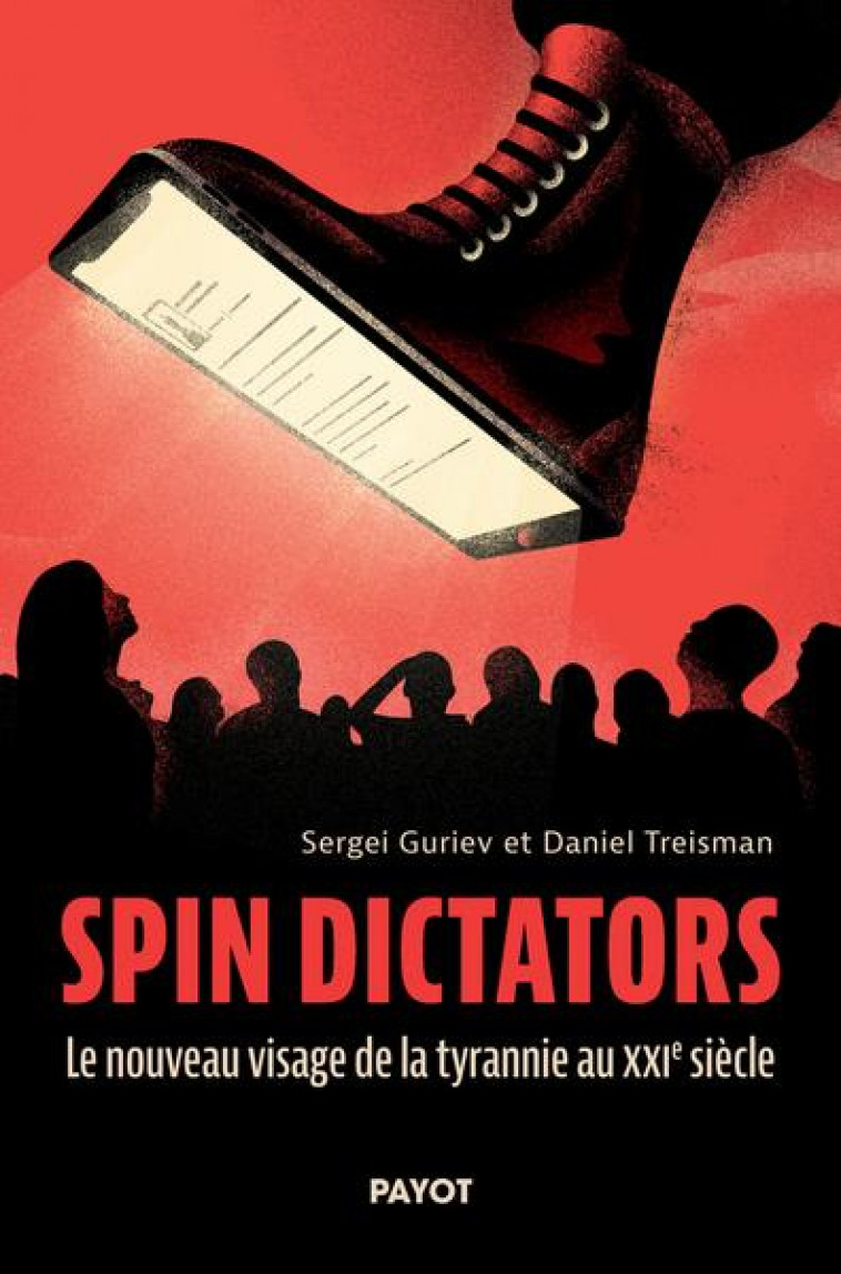 SPIN DICTATORS - LE NOUVEAU VISAGE DE LA TYRANNIE AU XXIE SIECLE - GURIEV/TREISMAN - PAYOT POCHE