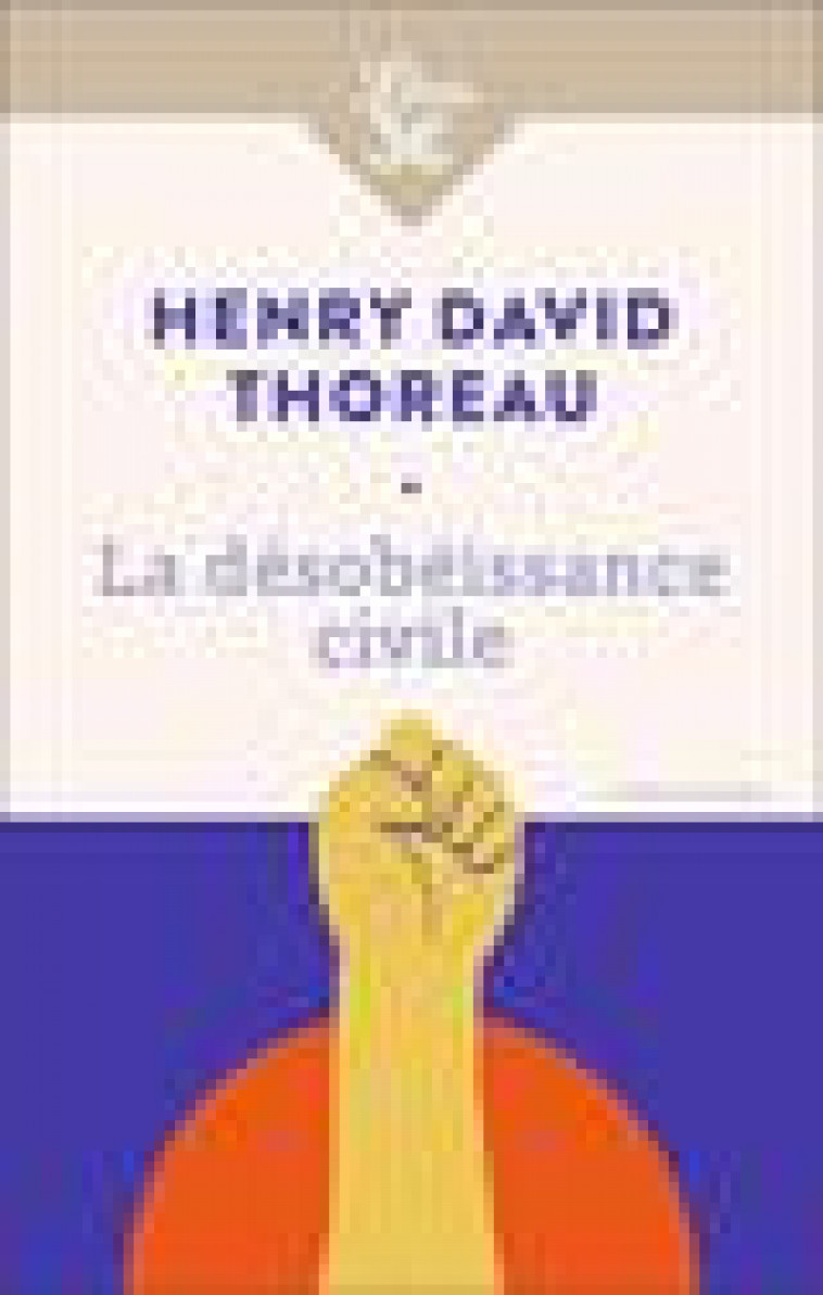 LA DESOBEISSANCE CIVILE - THOREAU HENRY DAVID - J'AI LU
