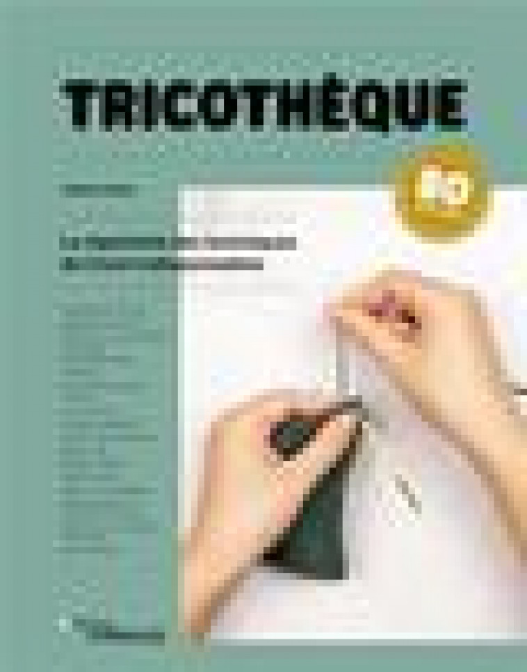 TRICOTHEQUE - LE REPERTOIRE DES 85 TECHNIQUES DE TRICOT INDISPENSABLES - AMARY SOLENE - EYROLLES