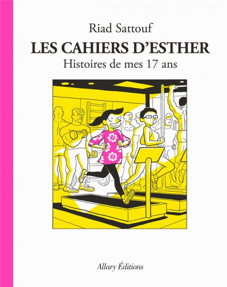 LES CAHIERS D-ESTHER HISTOIRES DE MES 17 ANS - SATTOUF RIAD - ALLARY