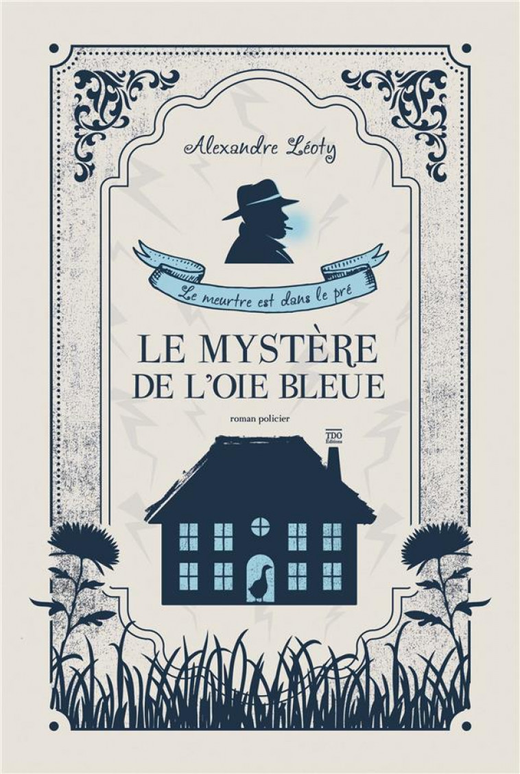 LE MYSTERE DE L-AUBERGE DE L-OIE BLEUE - LE MEUTRE EST DANS LE PRE - LEOTY ALEXANDRE - TDO
