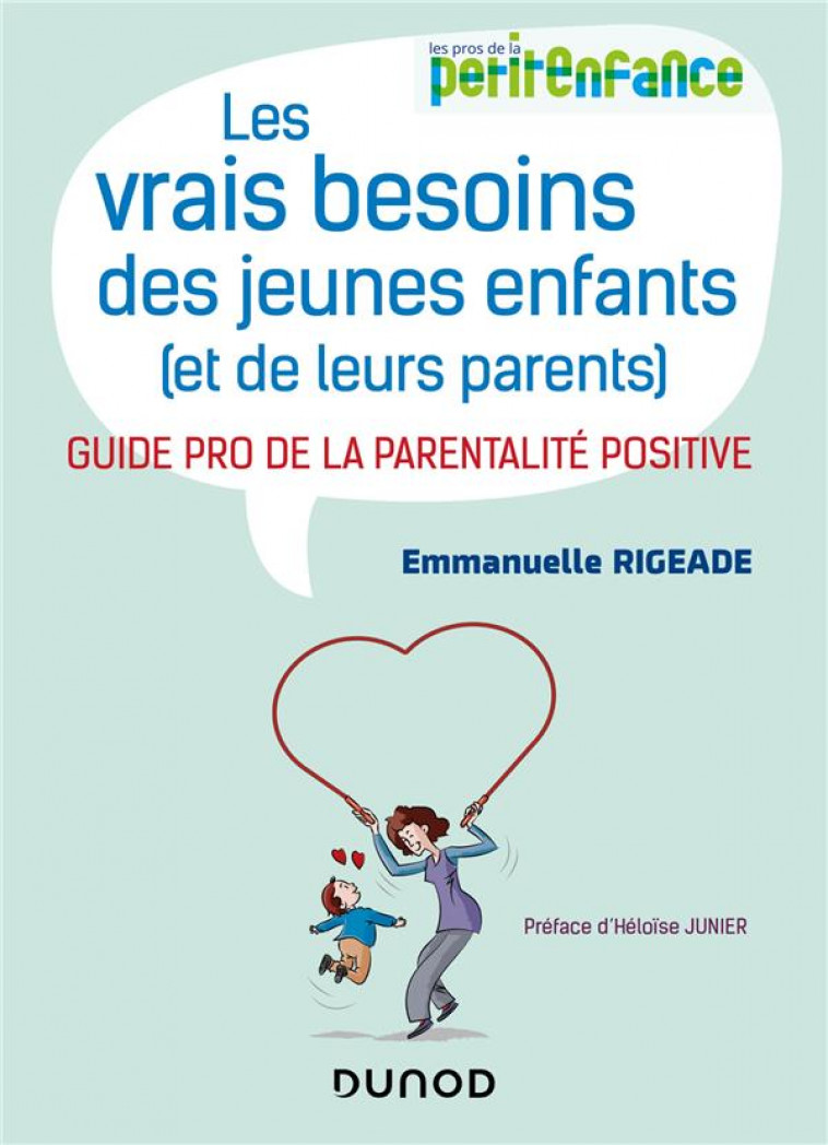 LE GUIDE PRO DE LA PARENTALITE POSITIVE - BEBE, PETIT-ENFANT : MODE D-EMPLOI - RIGEADE EMMANUELLE - DUNOD