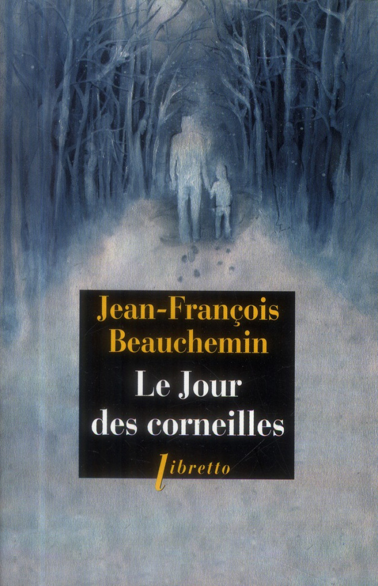 LE JOUR DES CORNEILLES - BEAUCHEMIN J-F. - Libretto