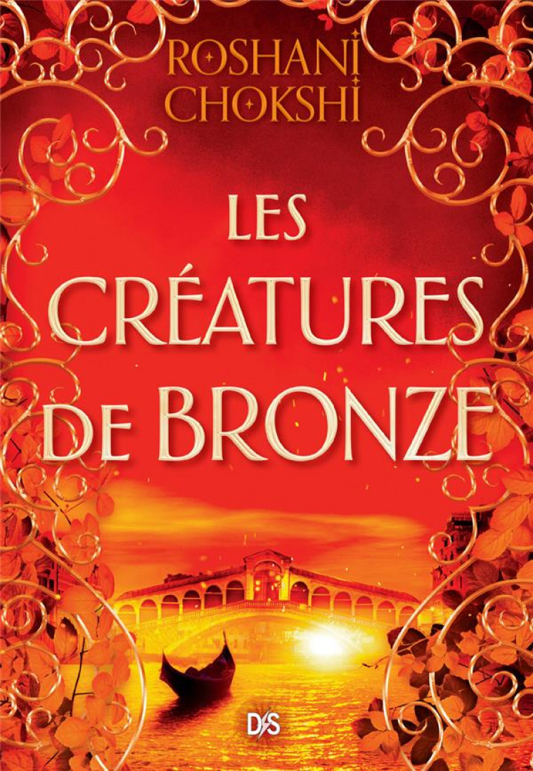 LES CREATURES DE BRONZE (BROCHE) - TOME 03 - CHOKSHI ROSHANI - DE SAXUS
