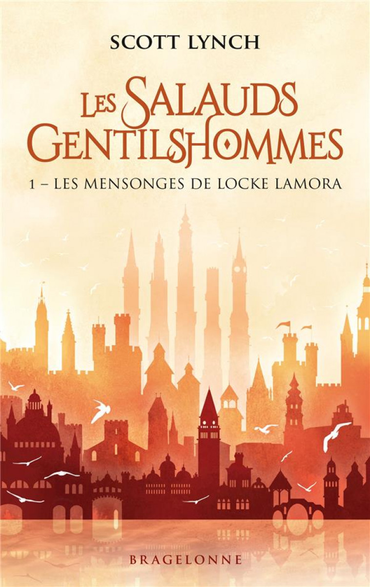 LES SALAUDS GENTILSHOMMES, T1 : LES MENSONGES DE LOCKE LAMORA - LYNCH SCOTT - BRAGELONNE