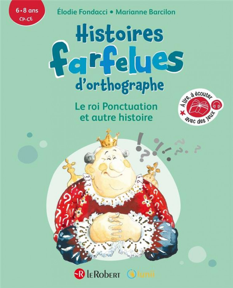 HISTOIRES FARFELUES D-ORTHOGRAPHE LE ROI PONCTUATION ET AUTRES HISTOIRES - FONDACCI/BARCILON - LE ROBERT