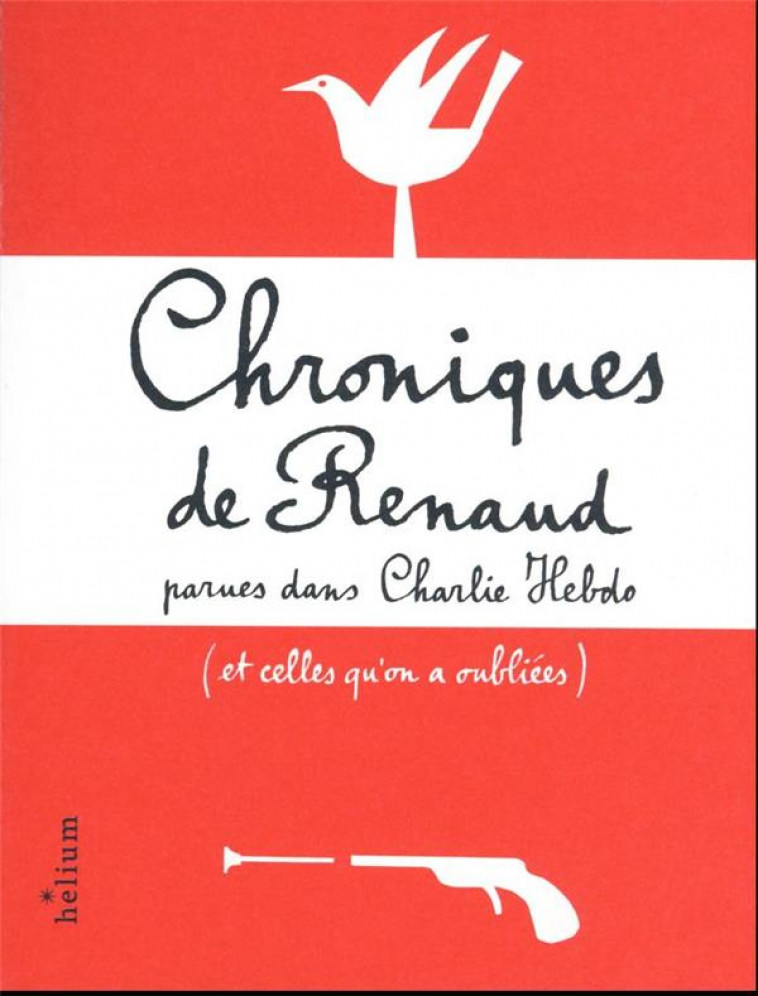 CHRONIQUES DE RENAUD - PARUES DANS CHARLIE HEBDO (ET CELLES QU-ON A OUBLIEES) - RENAUD - ACTES SUD