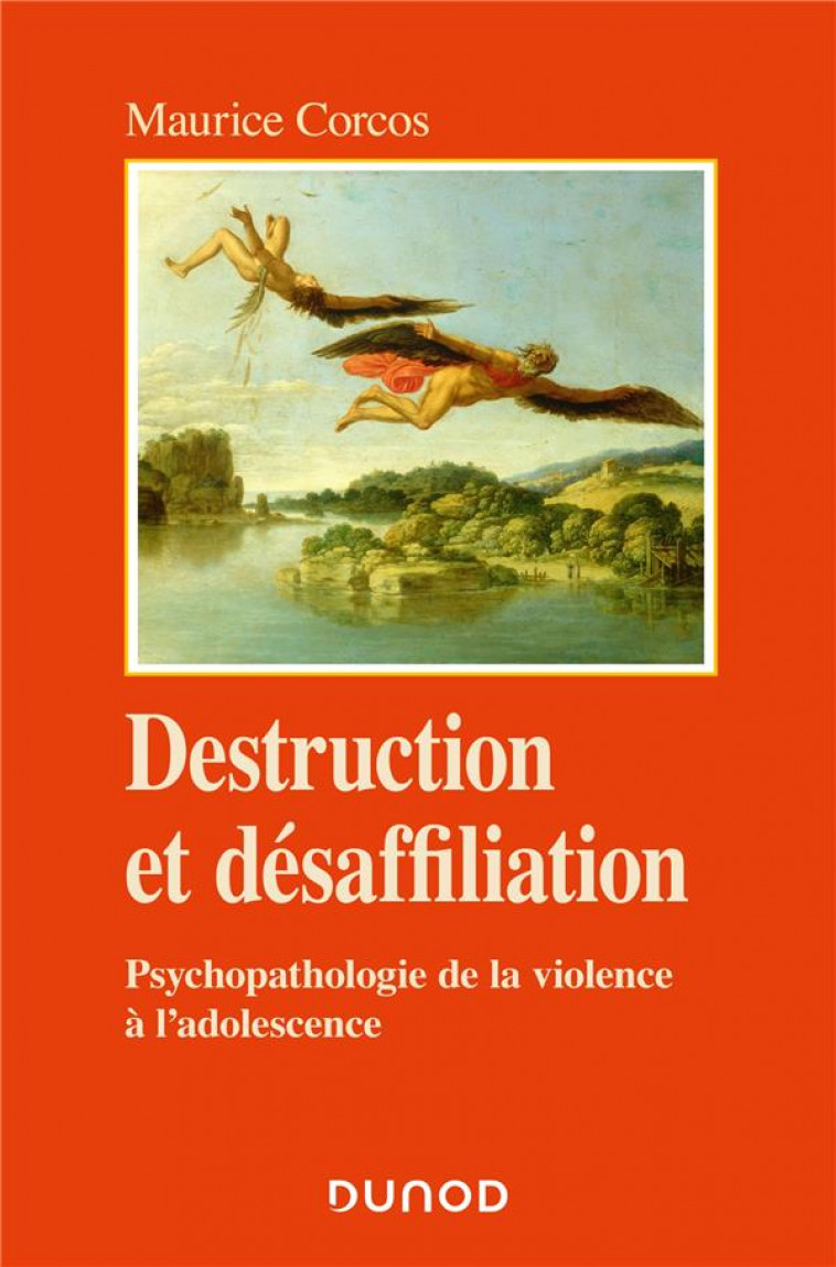 DESTRUCTION ET DESAFFILIATION - PSYCHOPATHOLOGIE DE LA VIOLENCE A L-ADOLESCENCE - CORCOS MAURICE - DUNOD