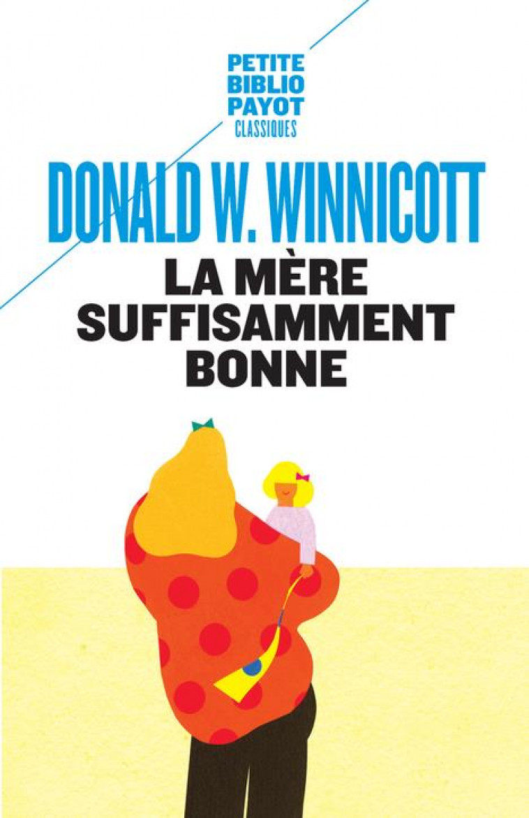 LA MERE SUFFISAMMENT BONNE - WINNICOTT - PAYOT POCHE