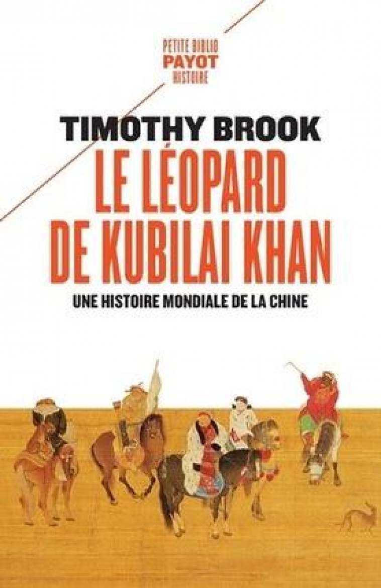LE LEOPARD DE KUBILAI KHAN - UNE HISTOIRE MONDIALE DE LA CHINE - BROOK TIMOTHY - PAYOT POCHE