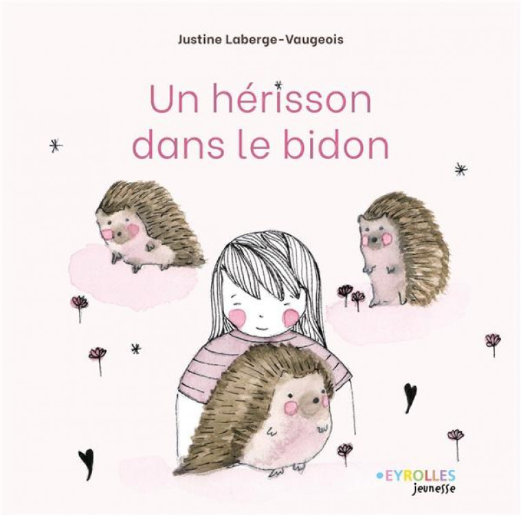 UN HERISSON DANS LE BIDON - LABERGE-VAUGEOIS J. - EYROLLES