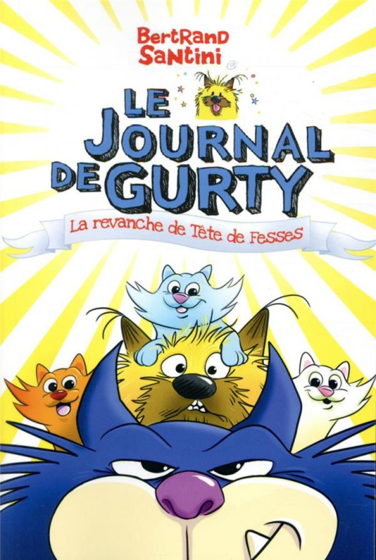 LE JOURNAL DE GURTY - T9 LA REVANCHE DE TETE DE FESSES - T.9 - SANTINI - SARBACANE