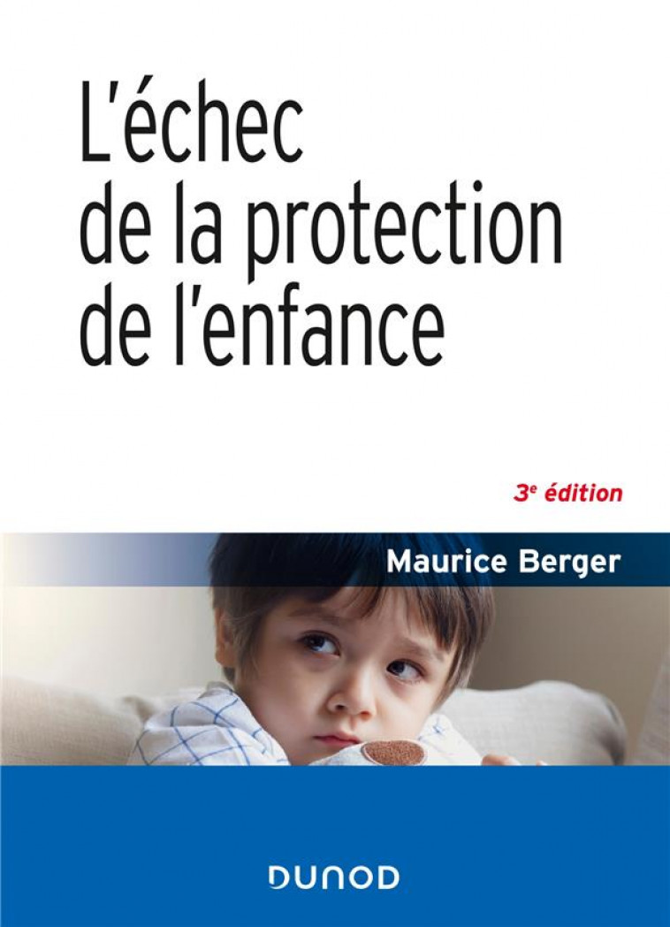 L-ECHEC DE LA PROTECTION DE L-ENFANCE - 3E ED - BERGER MAURICE - DUNOD