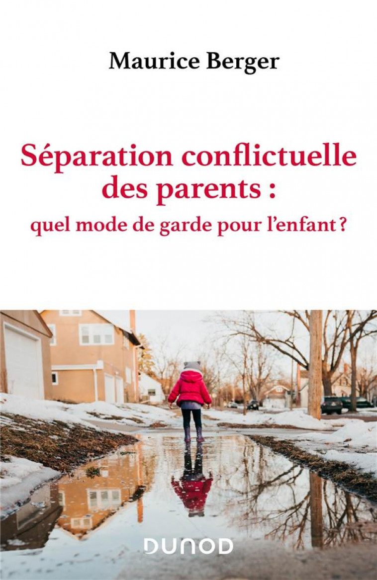 SEPARATION CONFLICTUELLE DES PARENTS : QUEL MODE DE GARDE POUR L-ENFANT ? - BERGER MAURICE - DUNOD