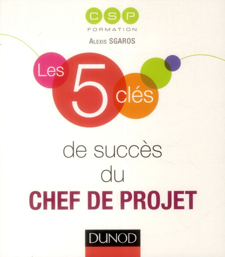 LES 5 CLES DE SUCCES DU CHEF DE PROJET - CSP - Dunod