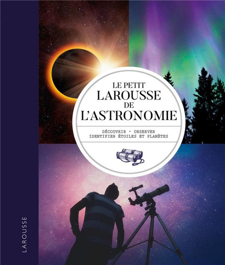 LE PETIT LAROUSSE DE L-ASTRONOMIE - XXX - LAROUSSE