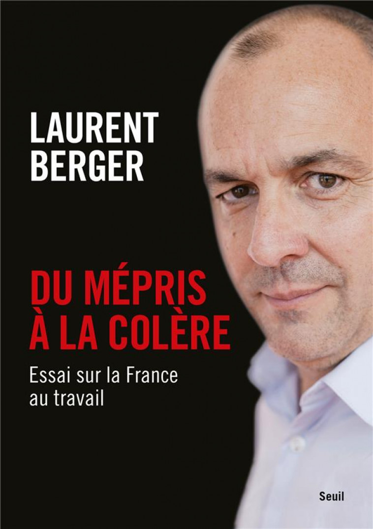 DU MEPRIS A LA COLERE - BERGER LAURENT - SEUIL