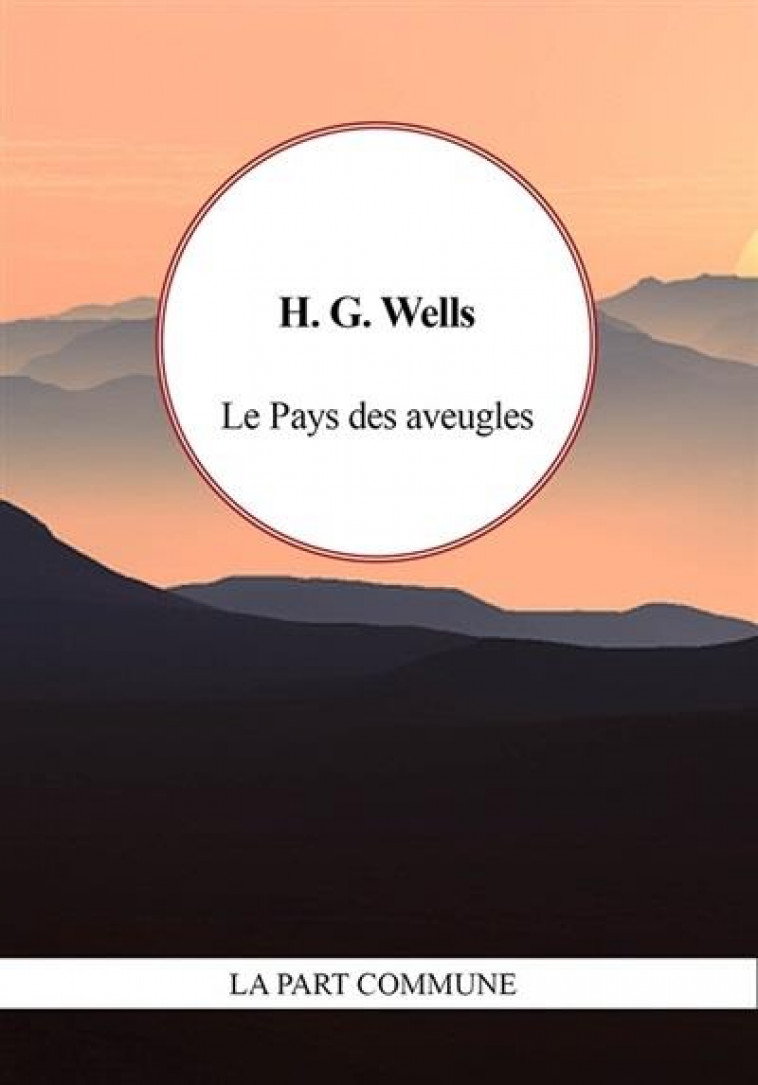 LE PAYS DES AVEUGLES - WELLS, H.G. - PART COMMUNE