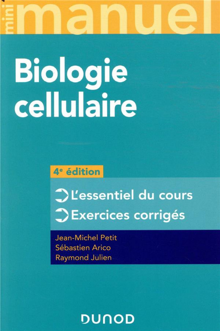 MINI MANUEL DE BIOLOGIE CELLULAIRE - 4E ED. - COURS, QCM ET QROC - PETIT/ARICO/JULIEN - DUNOD