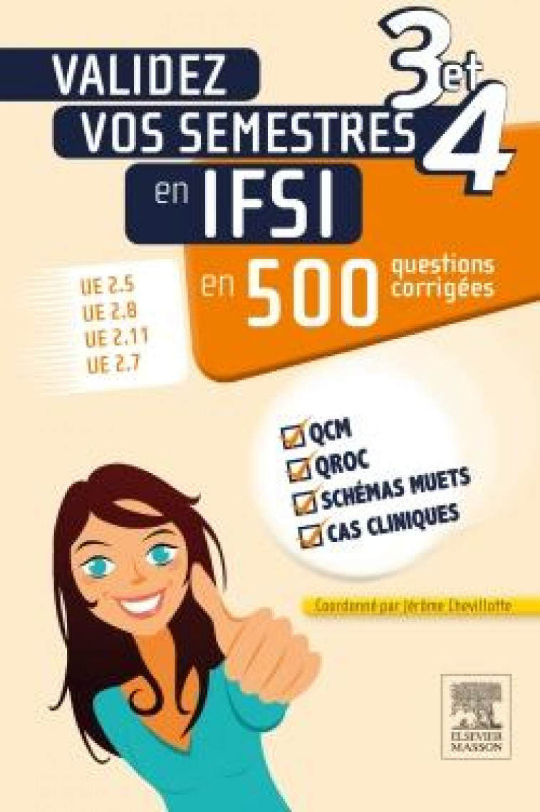 VALIDEZ VOS SEMESTRES 3 ET 4 EN IFSI EN 500 QUESTIONS CORRIGEES - CHEVILLOTTE/FRANCIS - Elsevier Masson