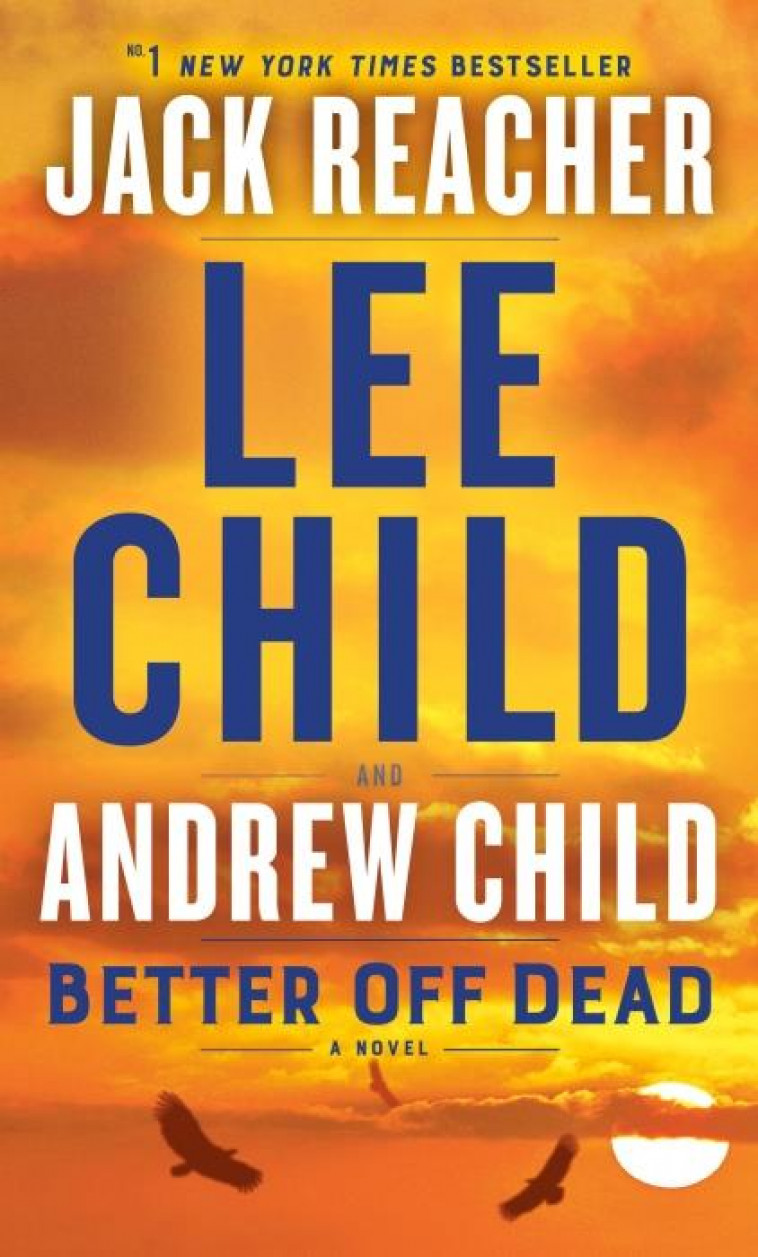 BETTER OFF DEAD - A JACK REACHER NOVEL - CHILD, LEE & ANDREW - NC