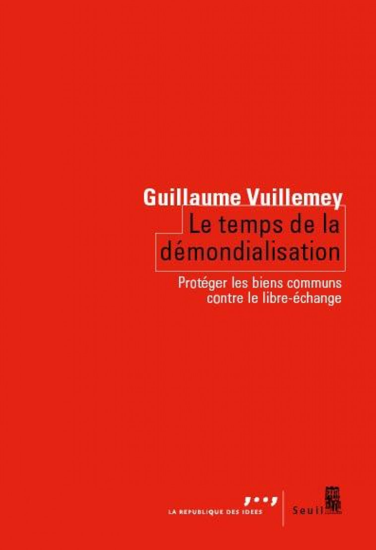LE TEMPS DE LA DEMONDIALISATION - VUILLEMEY GUILLAUME - SEUIL