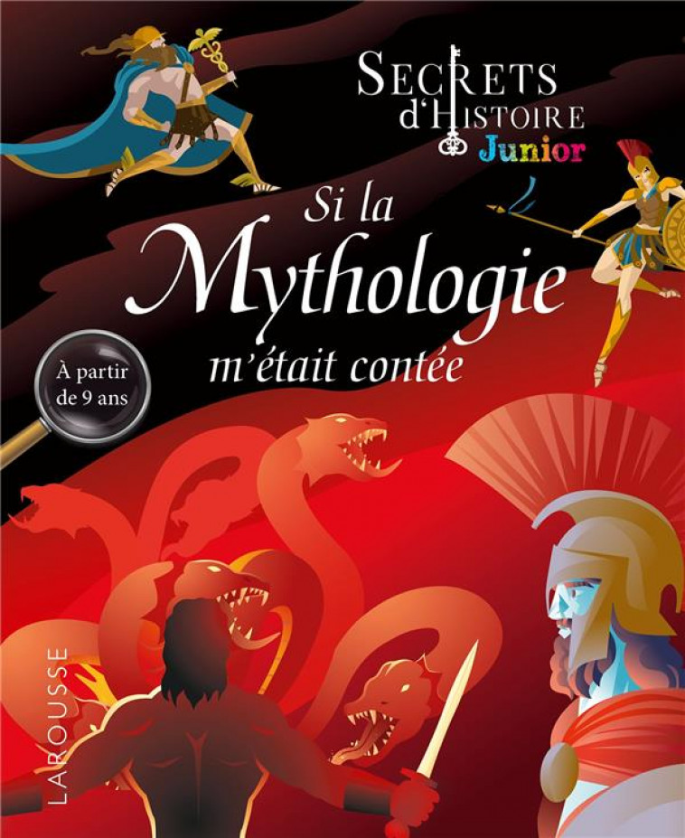 SECRETS D-HISTOIRE JUNIOR -  SI LA MYTHOLOGIE M-ETAIT CONTE - COLLECTIF - LAROUSSE