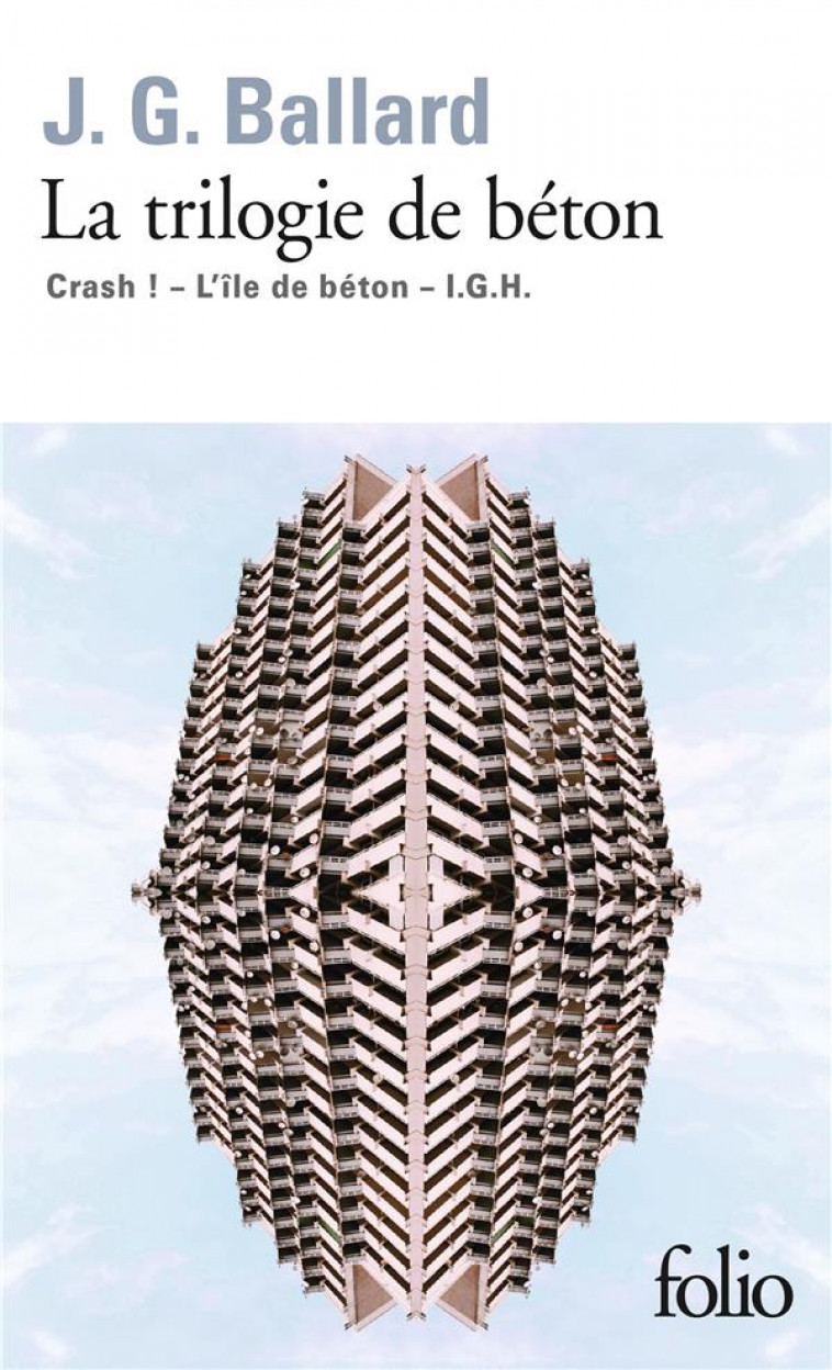 LA TRILOGIE DE BETON (CRASH, L-ILE DE BETON , I.G.H.) - BALLARD/MAUMEJEAN - Gallimard