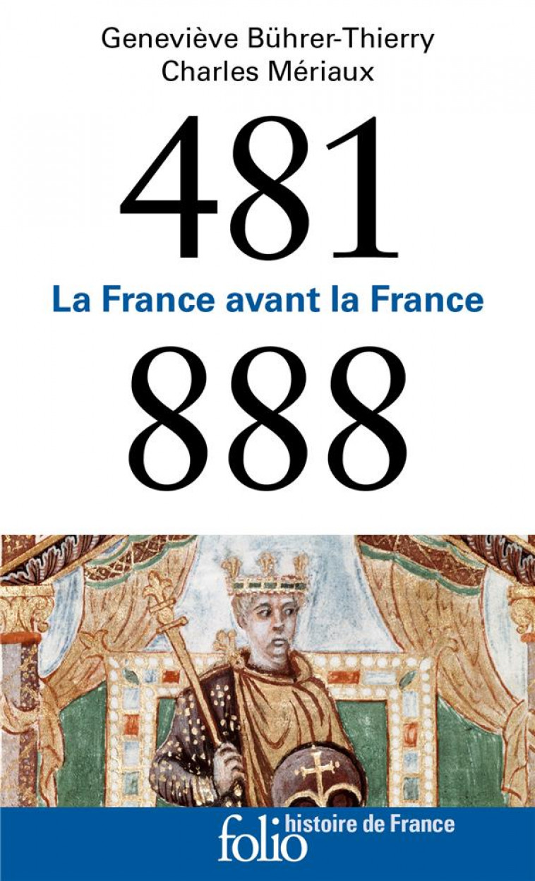 LA FRANCE AVANT LA FRANCE (481-888) - BUHRER-THIERRY - GALLIMARD