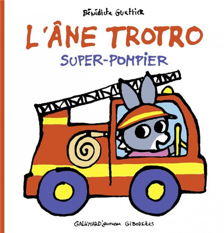 L-ANE TROTRO SUPER POMPIER - GUETTIER BENEDICTE - GALLIMARD