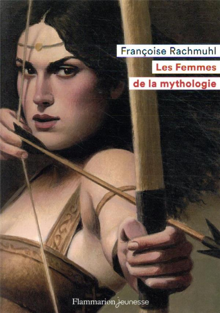 FEMMES DE LA MYTHOLOGIE - RACHMUHL FRANCOISE - FLAMMARION