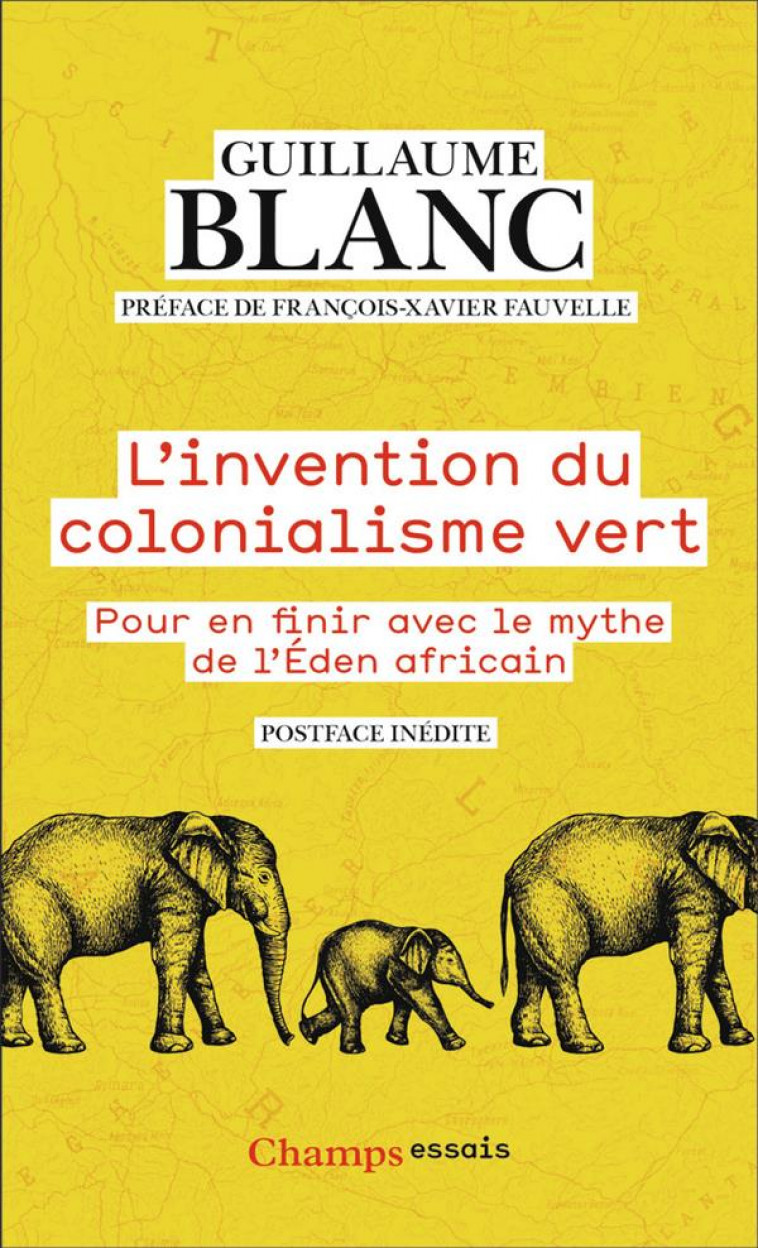 LE COLONIALISME VERT - POUR EN FINIR AVEC LE MYTHE DE L-EDEN AFRICAIN - BLANC/FAUVELLE - FLAMMARION