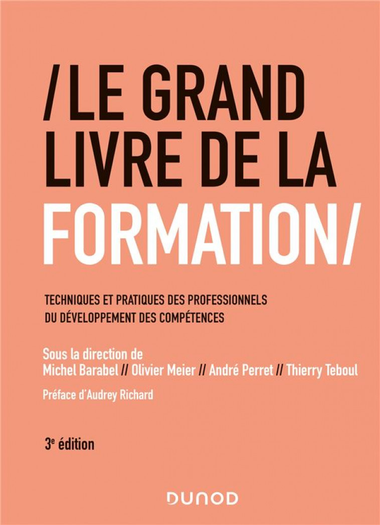 LE GRAND LIVRE DE LA FORMATION - 3E ED. - TECHNIQUES ET PRATIQUES DES PROFESSIONNELS DE LA FORMATION - BARABEL/MEIER/PERRET - DUNOD