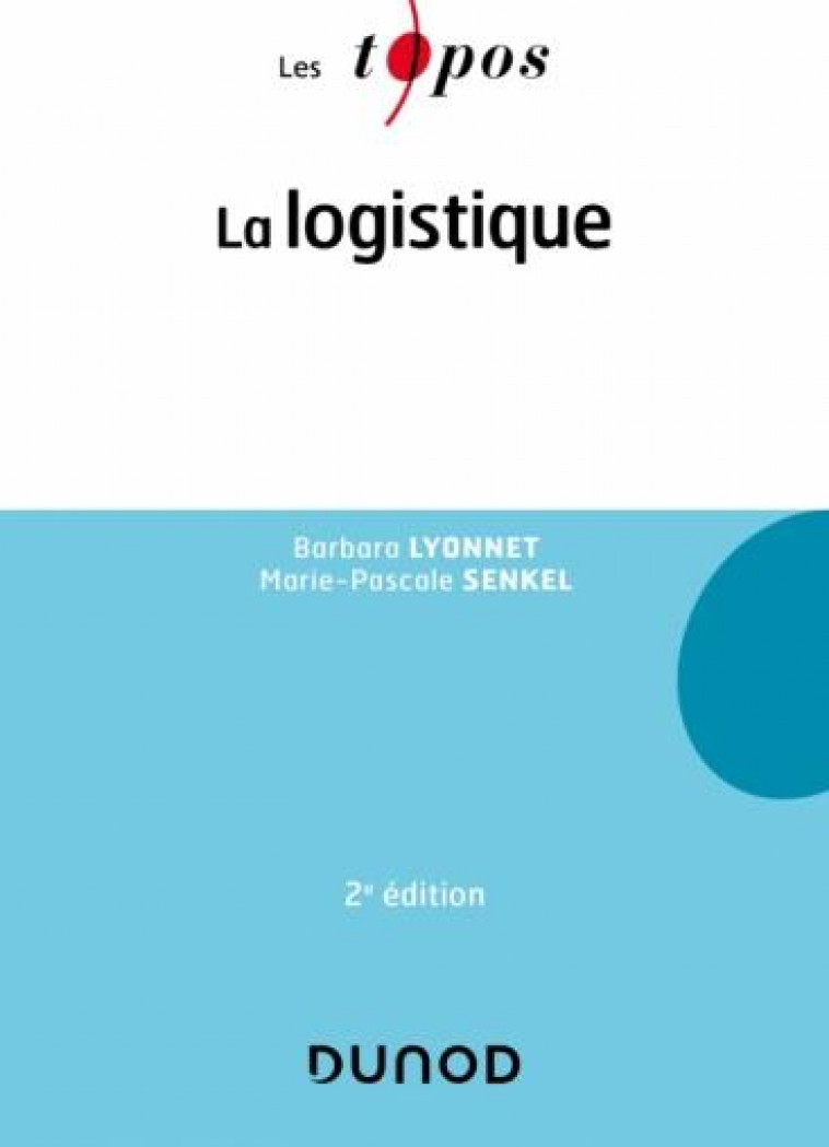 LA LOGISTIQUE - 2E ED. - LYONNET/SENKEL - DUNOD