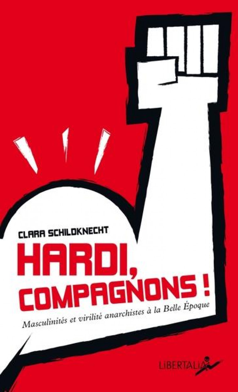 HARDI, COMPAGNONS ! - MASCULINITES, VIRILITE, DOMINATIONS DE - SCHILDKNECHT CLARA - LIBERTALIA
