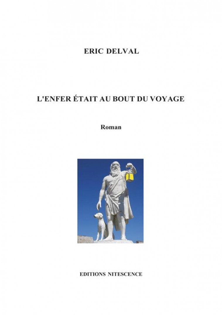 L-ENFER ETAIT AU BOUT DU VOYAGE - DELVAL ERIC - RM BOOKS