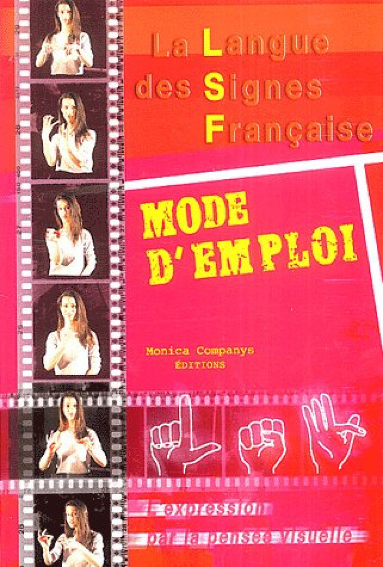 LANGUE DES SIGNES FRANCAISE MODE D-EMPLOI - MONICA COMPANYS - MONICA COMPANYS