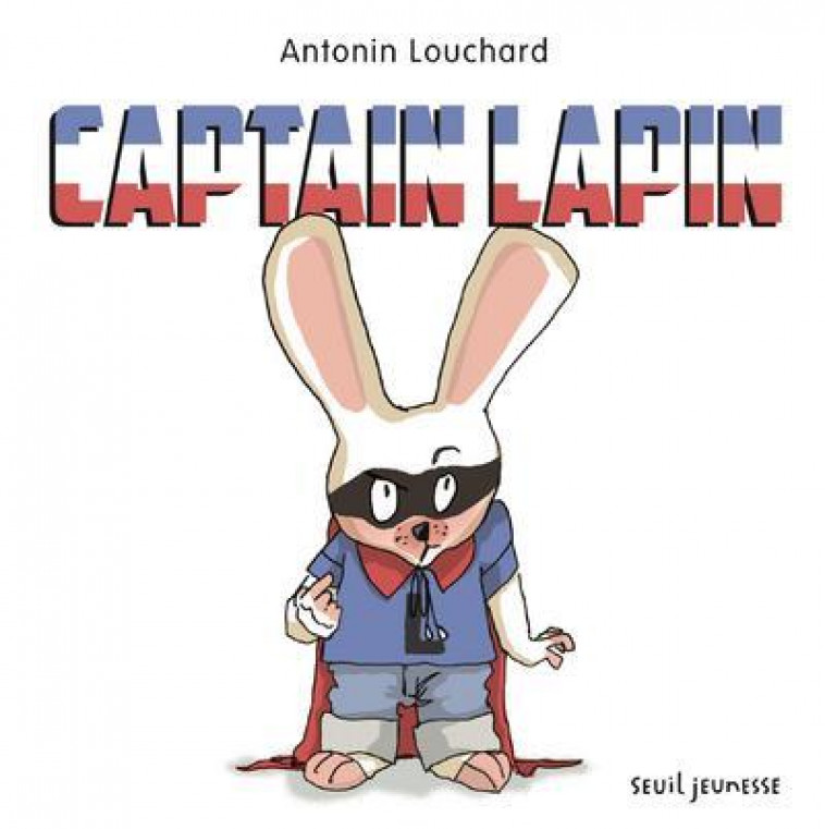 CAPTAIN LAPIN - LOUCHARD ANTONIN - SEUIL JEUNESSE