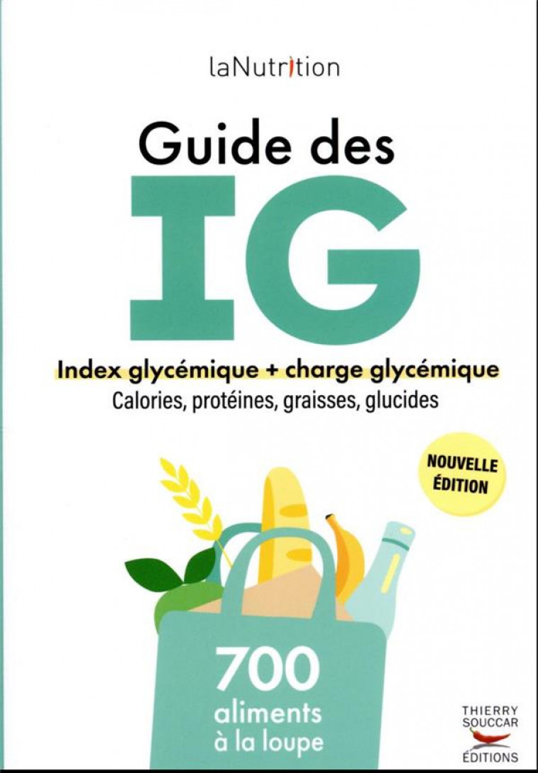 LE GUIDE DES INDEX GLYCEMIQUES - 700 PRODUITS A LA LOUPE - LANUTRITION.FR - THIERRY SOUCCAR