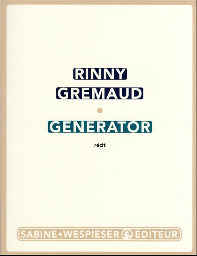 GENERATOR - GREMAUD RINNY - SABINE WESPIESE