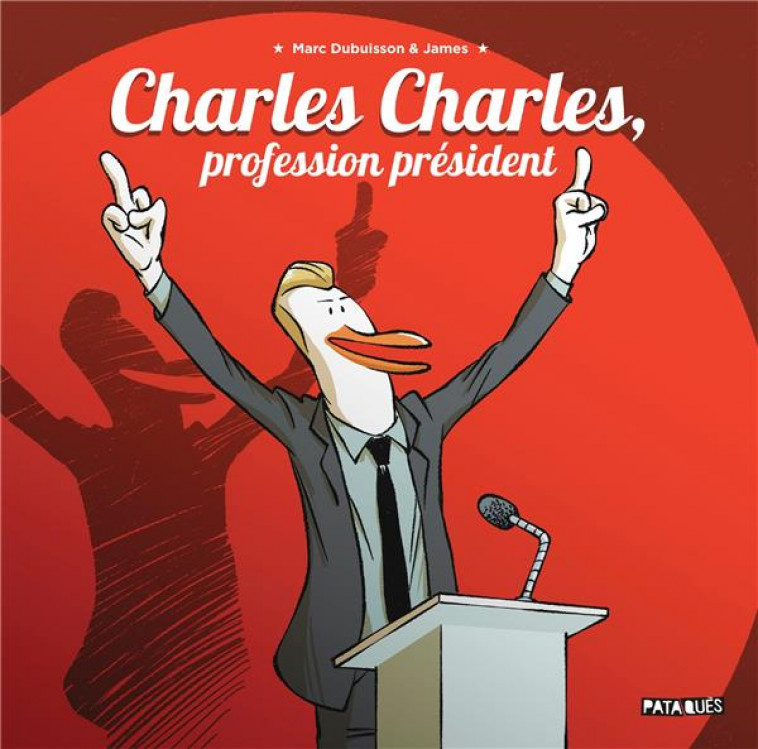 CHARLES CHARLES PROFESSION PRESIDENT - ONE SHOT - CHARLES CHARLES, PROFESSION PRESIDENT NED - DUBUISSON/JAMES - DELCOURT