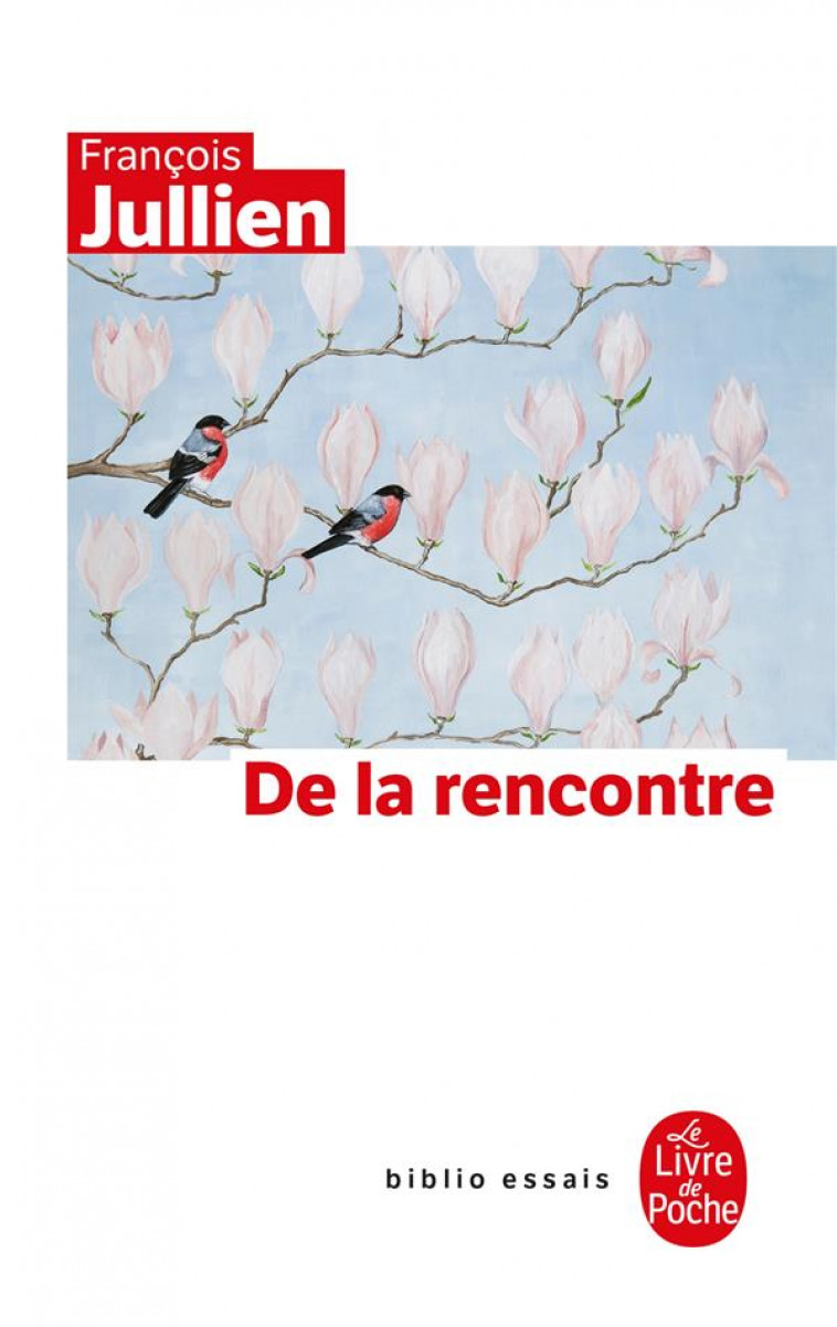 DE LA RENCONTRE - JULLIEN FRANCOIS - LGF/Livre de Poche