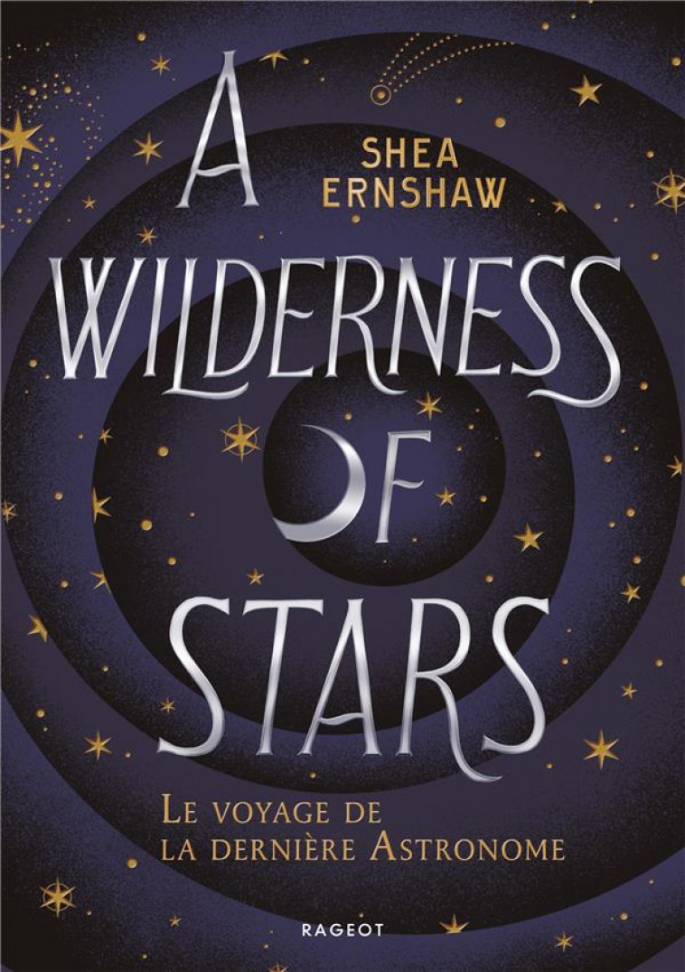 A WILDERNESS OF STARS - LE VOYAGE DE LA DERNIERE ASTRONOME - ERNSHAW SHEA - RAGEOT