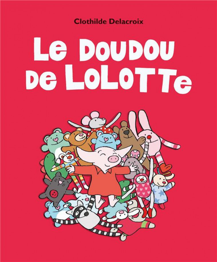 LE DOUDOU DE LOLOTTE - DELACROIX CLOTHILDE - EDL