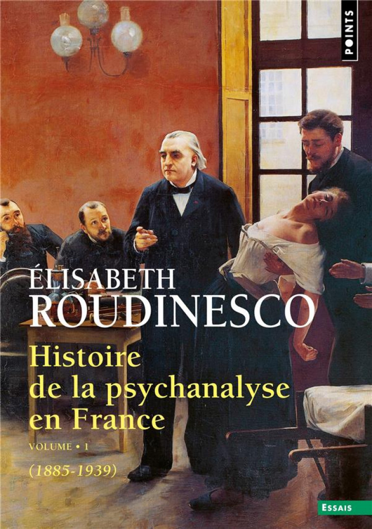 HISTOIRE DE LA PSYCHANALYSE EN FRANCE. 1885-1985 - ROUDINESCO ELISABETH - POINTS