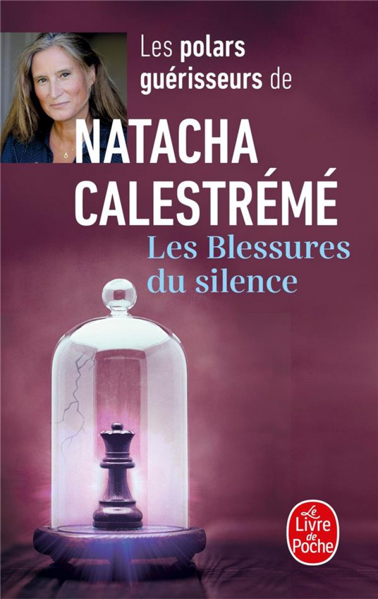 LES BLESSURES DU SILENCE - CALESTREME NATACHA - LGF/Livre de Poche