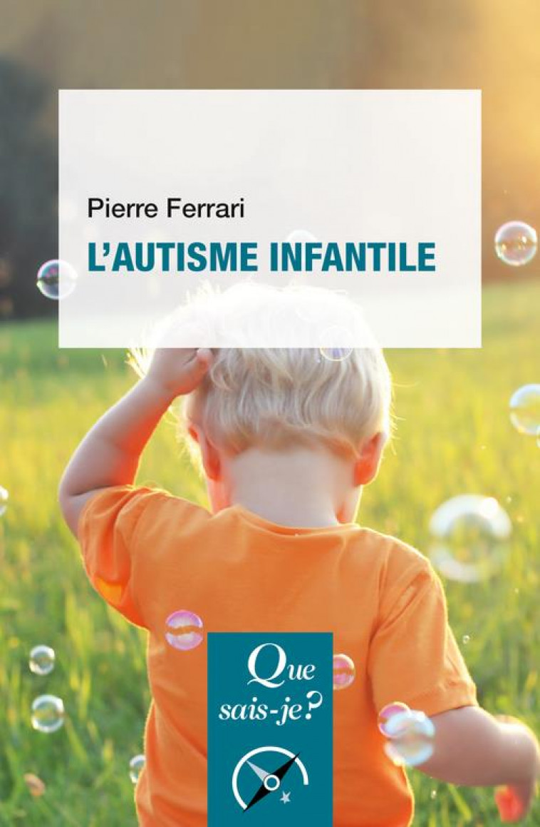 L-AUTISME INFANTILE - FERRARI PIERRE - QUE SAIS JE