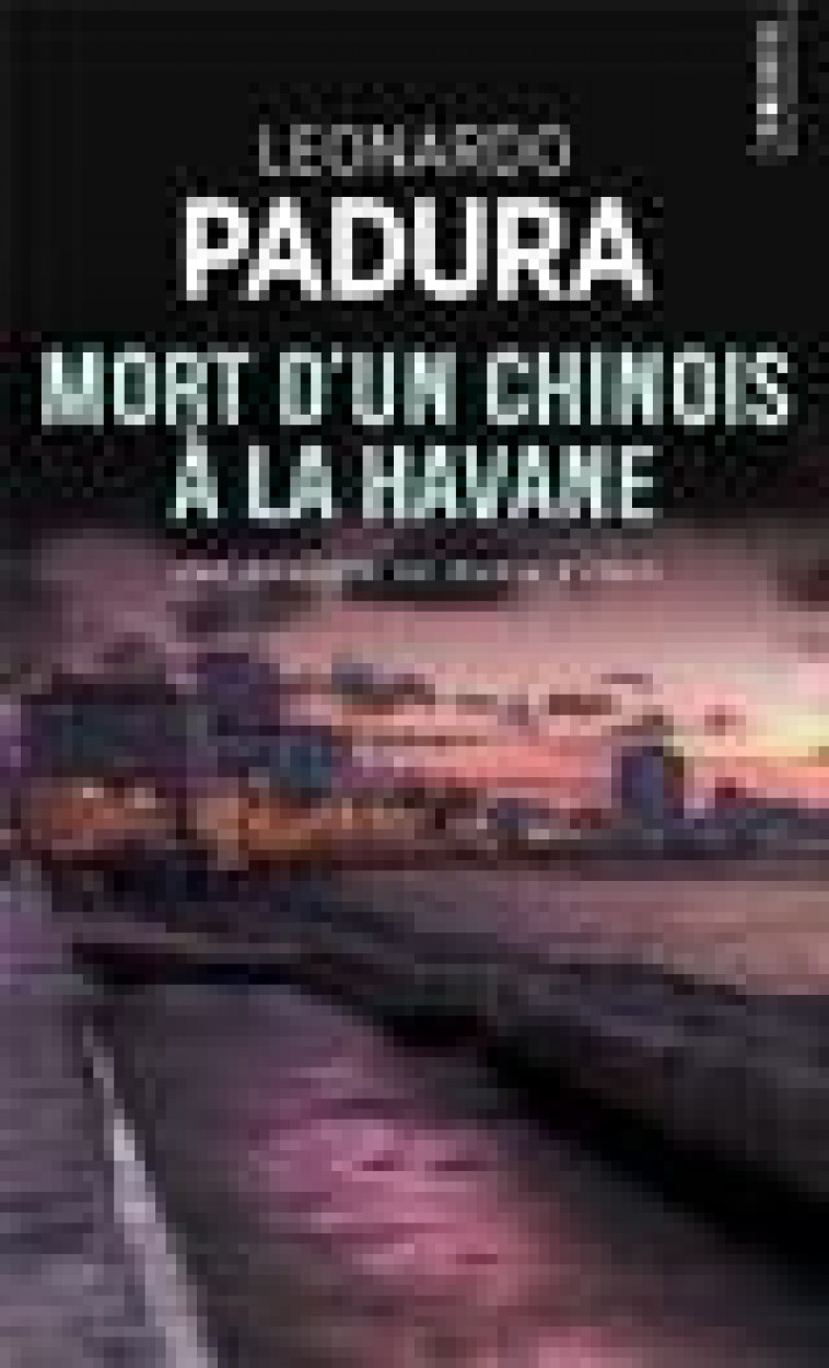 MORT D-UN CHINOIS A LA HAVANE - PADURA LEONARDO - POINTS