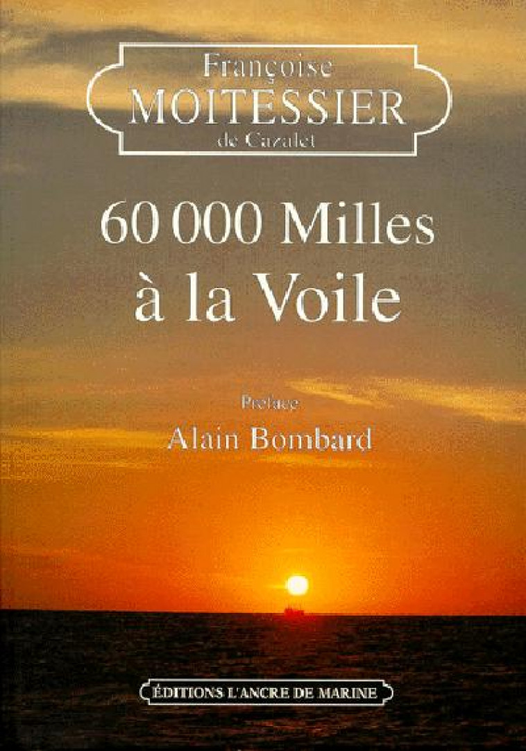60000 MILLES A LA VOILE - MOITESSIER FRANCOISE - ANCRE DE MARINE